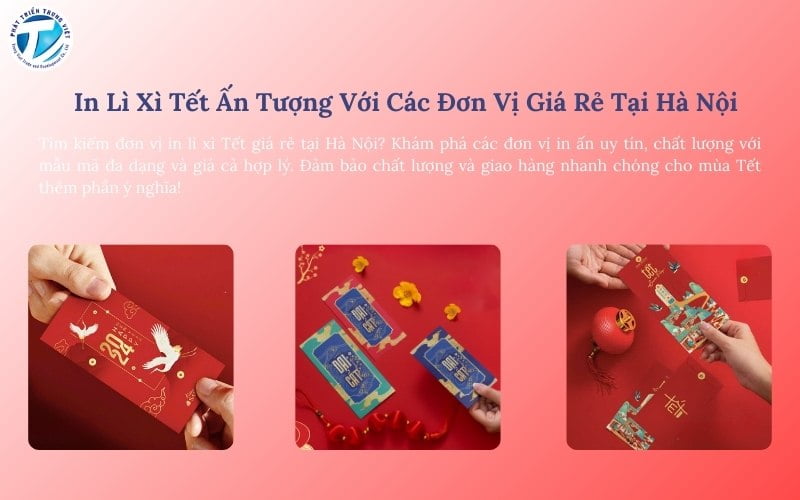 In Lì Xì Tết Ấn Tượng Với Các Đơn Vị Giá Rẻ Tại Hà Nội